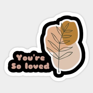 You are so loved Sticker